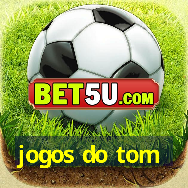 jogos do tom